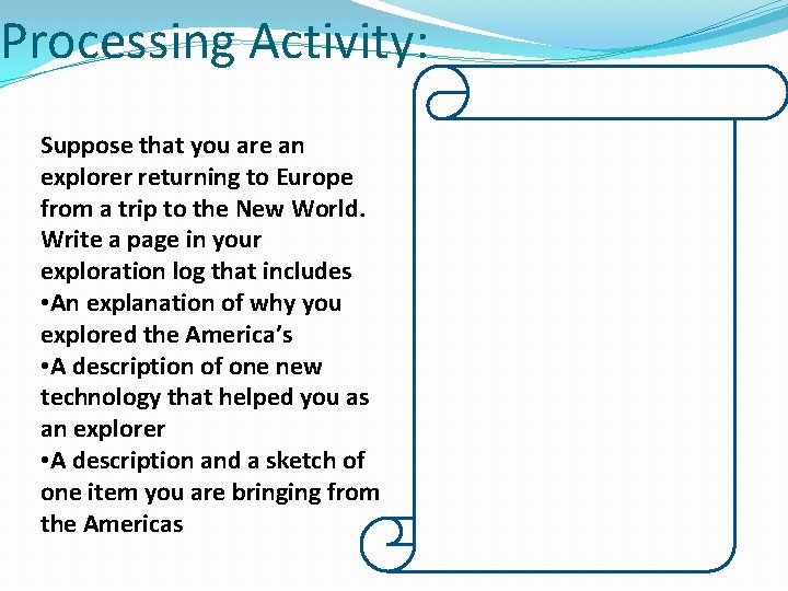 Processing Activity: Suppose that you are an explorer returning to Europe from a trip