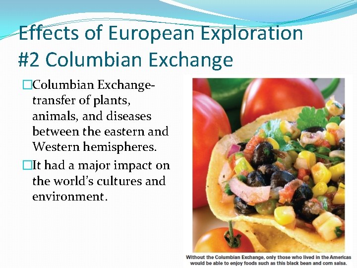 Effects of European Exploration #2 Columbian Exchange �Columbian Exchangetransfer of plants, animals, and diseases