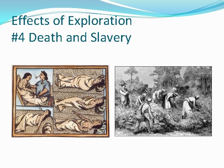 Effects of Exploration #4 Death and Slavery 