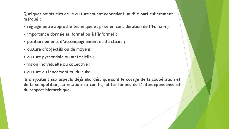 Quelques points clés de la culture jouent cependant un rôle particulièrement marqué : • Quelques points clés de la culture jouent cependant un rôle particulièrement marqué : •