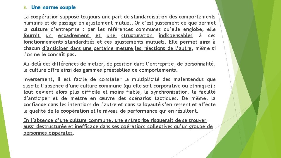 3. Une norme souple La coopération suppose toujours une part de standardisation des comportements 3. Une norme souple La coopération suppose toujours une part de standardisation des comportements