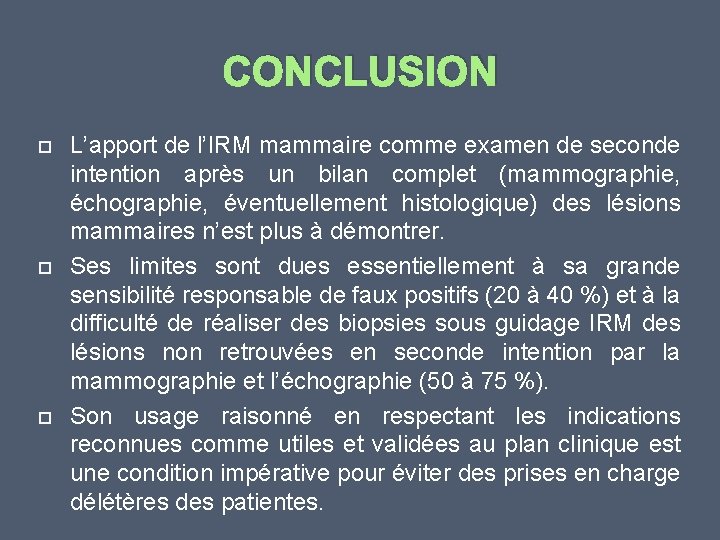 CONCLUSION L’apport de l’IRM mammaire comme examen de seconde intention après un bilan complet