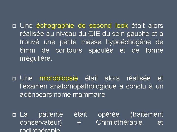  Une échographie de second look était alors réalisée au niveau du QIE du