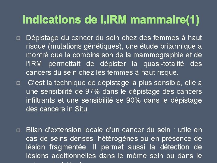 Indications de l’IRM mammaire(1) Dépistage du cancer du sein chez des femmes à haut