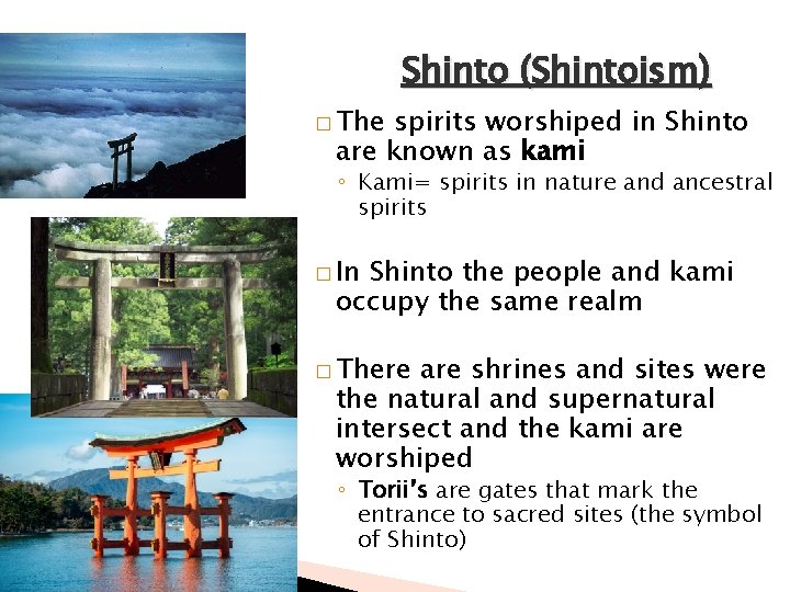 Shinto (Shintoism) � The spirits worshiped in Shinto are known as kami ◦ Kami=