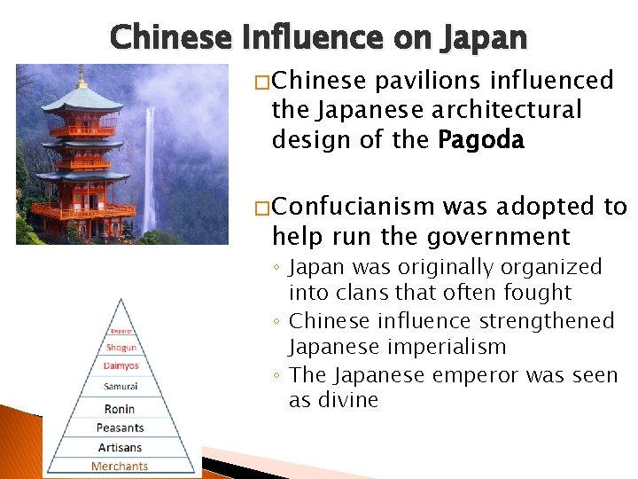 Chinese Influence on Japan � Chinese pavilions influenced the Japanese architectural design of the