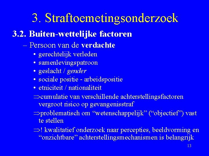 3. Straftoemetingsonderzoek 3. 2. Buiten-wettelijke factoren – Persoon van de verdachte • gerechtelijk verleden