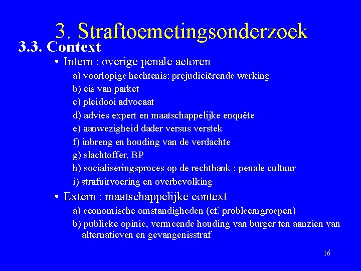 3. Straftoemetingsonderzoek 3. 3. Context • Intern : overige penale actoren a) voorlopige hechtenis: