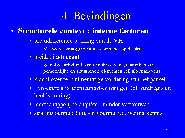 4. Bevindingen • Structurele context : interne factoren • prejudiciërende werking van de VH