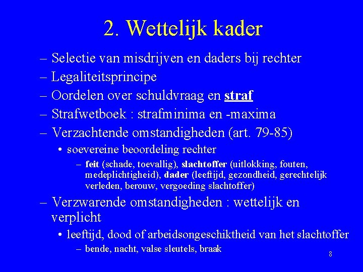 2. Wettelijk kader – Selectie van misdrijven en daders bij rechter – Legaliteitsprincipe – 2. Wettelijk kader – Selectie van misdrijven en daders bij rechter – Legaliteitsprincipe –