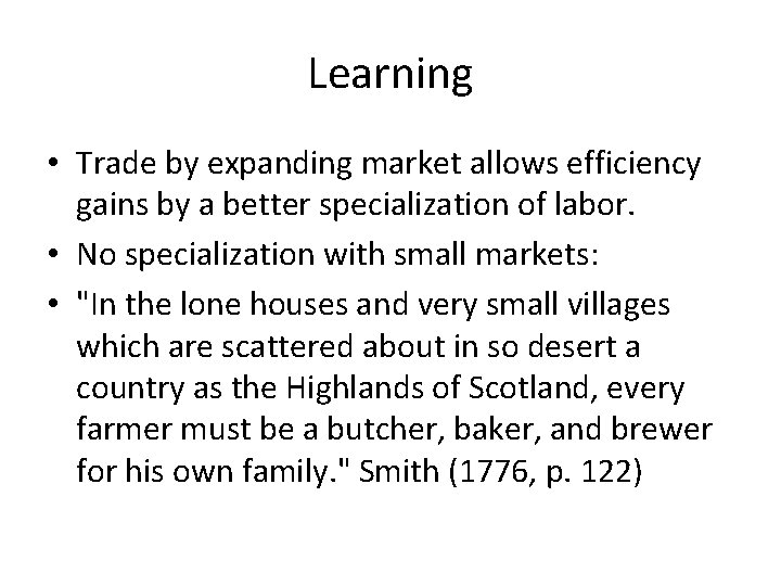 Learning • Trade by expanding market allows efficiency gains by a better specialization of Learning • Trade by expanding market allows efficiency gains by a better specialization of
