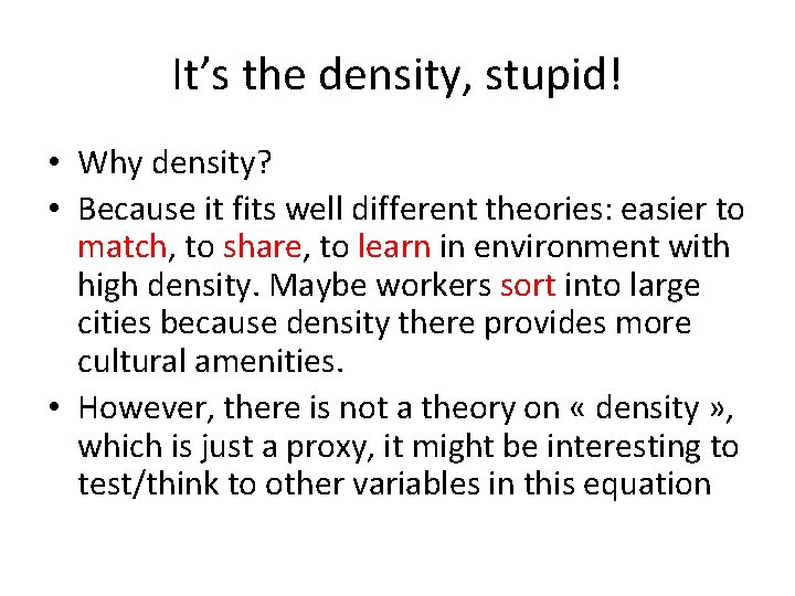 It’s the density, stupid! • Why density? • Because it fits well different theories: