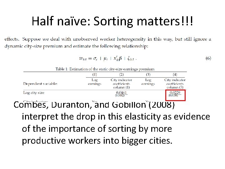 Half naïve: Sorting matters!!! Combes, Duranton, and Gobillon (2008) interpret the drop in this