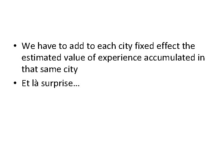 • We have to add to each city fixed effect the estimated value • We have to add to each city fixed effect the estimated value
