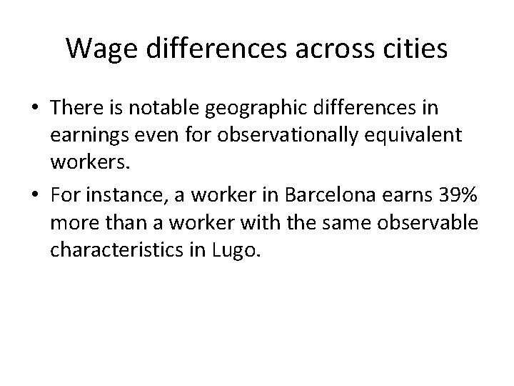 Wage differences across cities • There is notable geographic differences in earnings even for Wage differences across cities • There is notable geographic differences in earnings even for