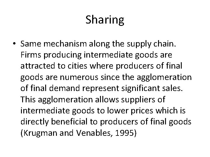 Sharing • Same mechanism along the supply chain. Firms producing intermediate goods are attracted