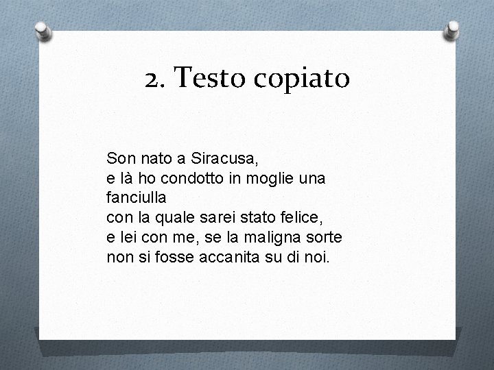 2. Testo copiato Son nato a Siracusa, e là ho condotto in moglie una