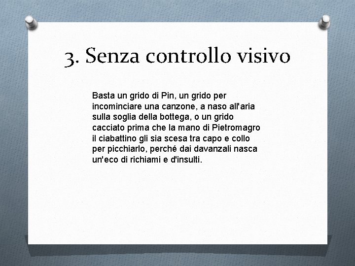 3. Senza controllo visivo Basta un grido di Pin, un grido per incominciare una