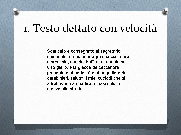 1. Testo dettato con velocità Scaricato e consegnato al segretario comunale, un uomo magro