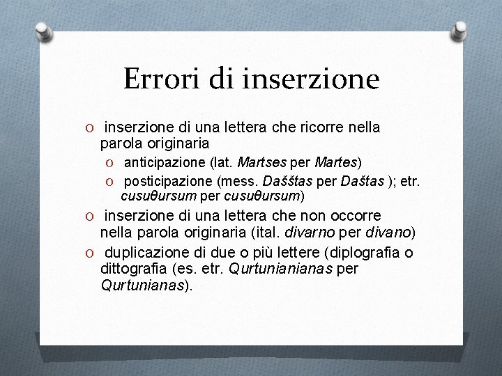 Errori di inserzione O inserzione di una lettera che ricorre nella parola originaria O