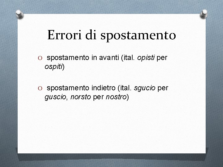 Errori di spostamento O spostamento in avanti (ital. opisti per ospiti) O spostamento indietro