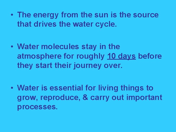  • The energy from the sun is the source that drives the water