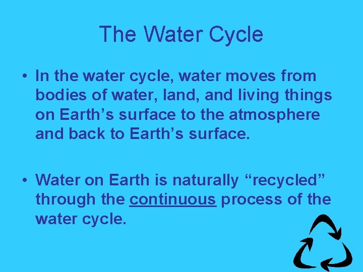 The Water Cycle • In the water cycle, water moves from bodies of water,