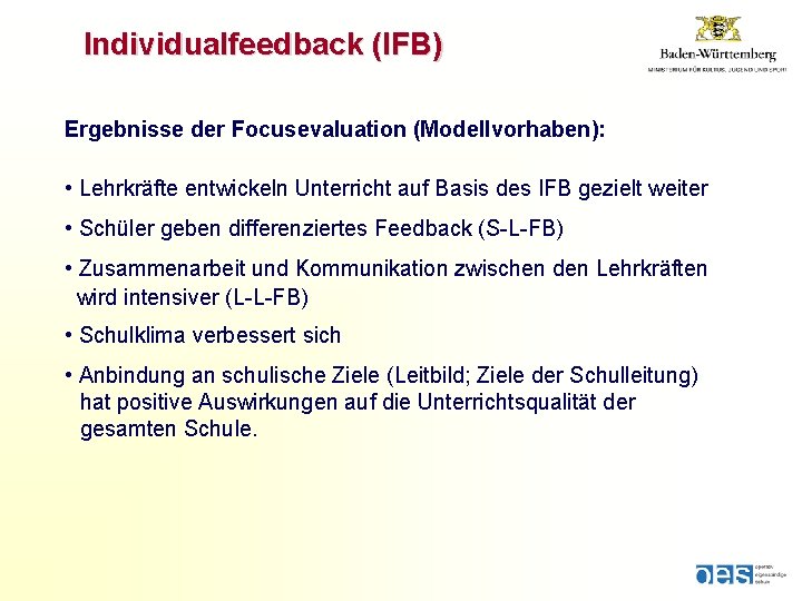 Individualfeedback (IFB) Ergebnisse der Focusevaluation (Modellvorhaben): • Lehrkräfte entwickeln Unterricht auf Basis des IFB