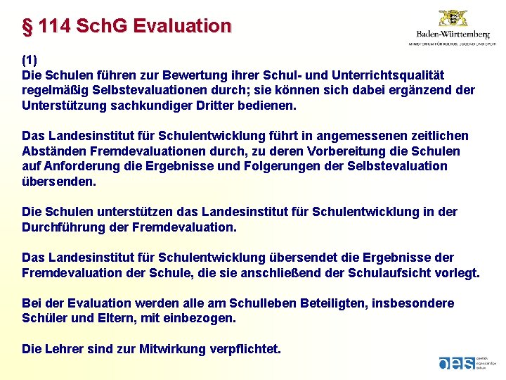 § 114 Sch. G Evaluation (1) Die Schulen führen zur Bewertung ihrer Schul- und