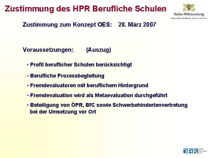 Zustimmung des HPR Berufliche Schulen Zustimmung zum Konzept OES: Voraussetzungen: 28. März 2007 (Auszug)