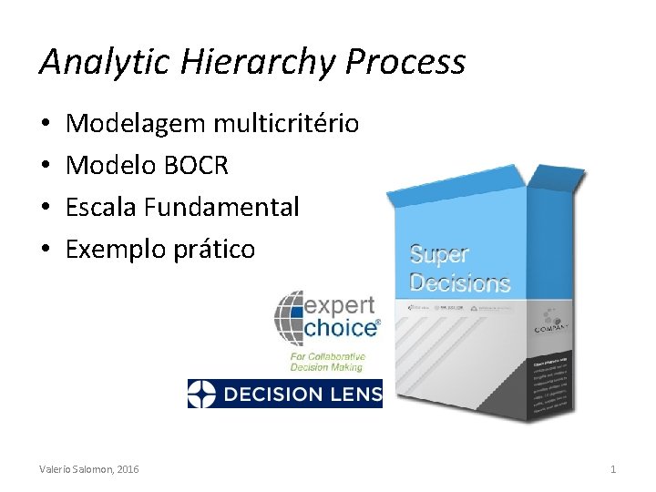 Analytic Hierarchy Process Modelagem multicritrio Modelo BOCR Escala