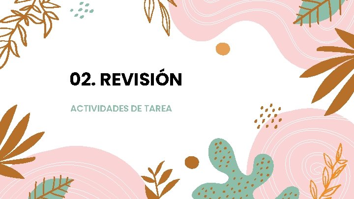 02. REVISIÓN ACTIVIDADES DE TAREA 