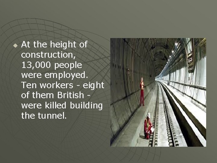  At the height of construction, 13, 000 people were employed. Ten workers -