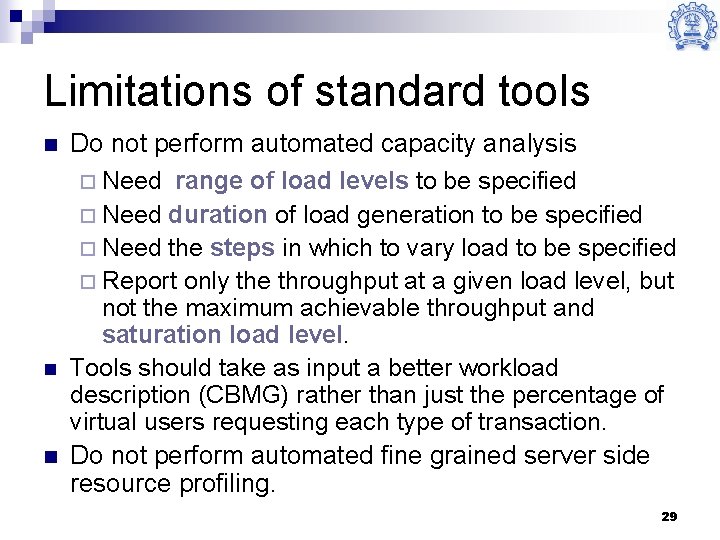 Limitations of standard tools n n n Do not perform automated capacity analysis ¨