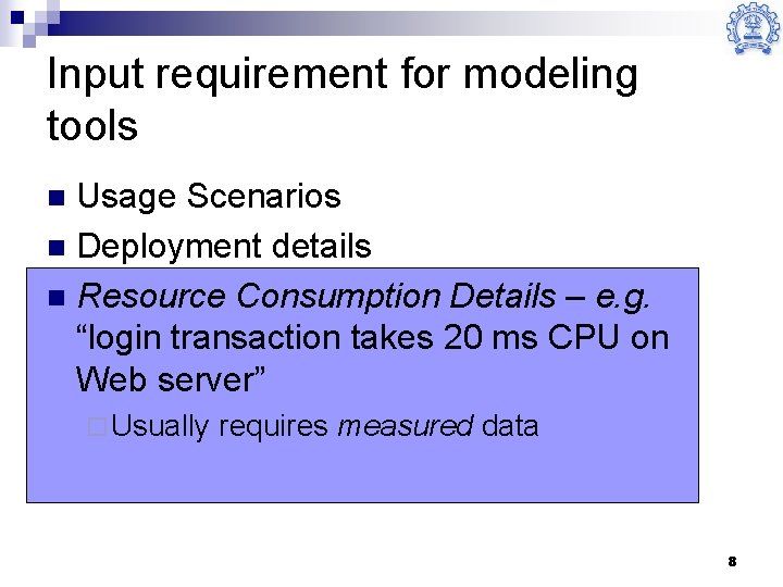 Input requirement for modeling tools Usage Scenarios n Deployment details n Resource Consumption Details