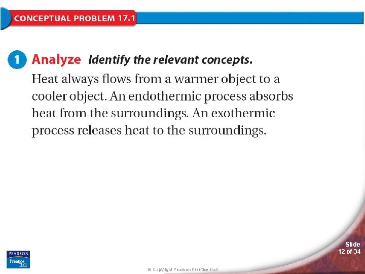 Conceptual Problem 17. 1 Slide 12 of 34 © Copyright Pearson Prentice Hall Conceptual Problem 17. 1 Slide 12 of 34 © Copyright Pearson Prentice Hall