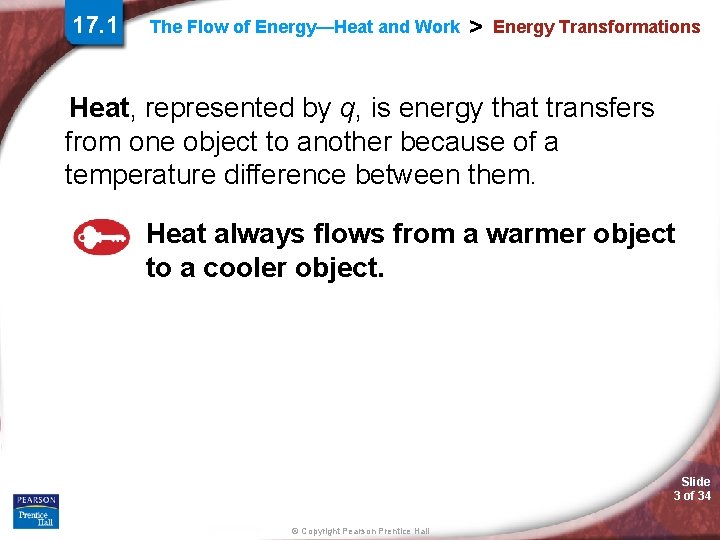 17. 1 The Flow of Energy—Heat and Work > Energy Transformations Heat, represented by 17. 1 The Flow of Energy—Heat and Work > Energy Transformations Heat, represented by