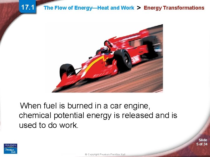 17. 1 The Flow of Energy—Heat and Work > Energy Transformations When fuel is 17. 1 The Flow of Energy—Heat and Work > Energy Transformations When fuel is