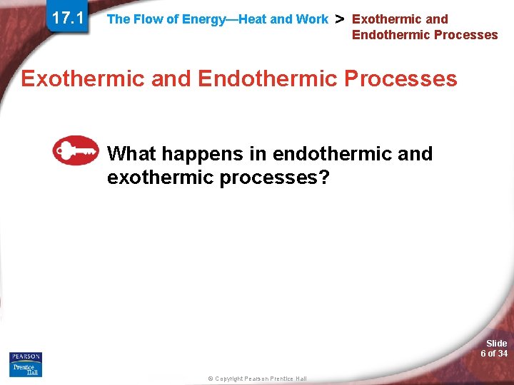 17. 1 The Flow of Energy—Heat and Work > Exothermic and Endothermic Processes What 17. 1 The Flow of Energy—Heat and Work > Exothermic and Endothermic Processes What