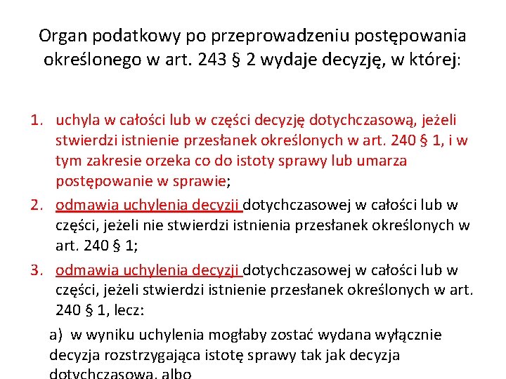 Organ podatkowy po przeprowadzeniu postępowania określonego w art. 243 § 2 wydaje decyzję, w