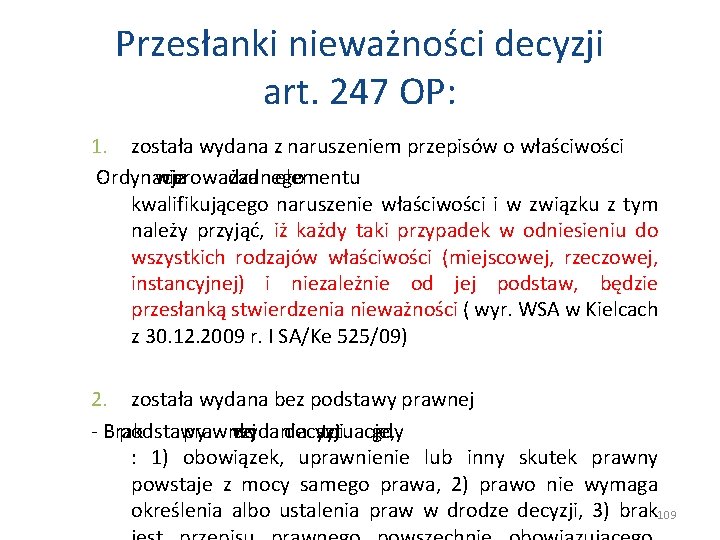 Przesłanki nieważności decyzji art. 247 OP: 1. została wydana z naruszeniem przepisów o właściwości