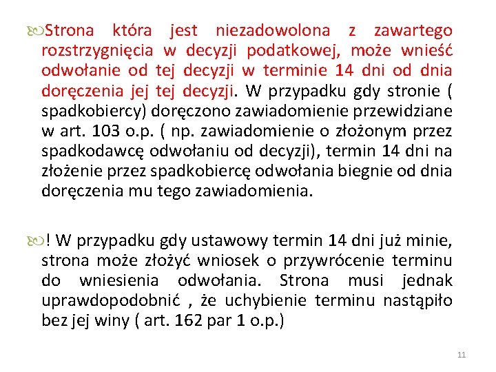  Strona która jest niezadowolona z zawartego rozstrzygnięcia w decyzji podatkowej, może wnieść odwołanie