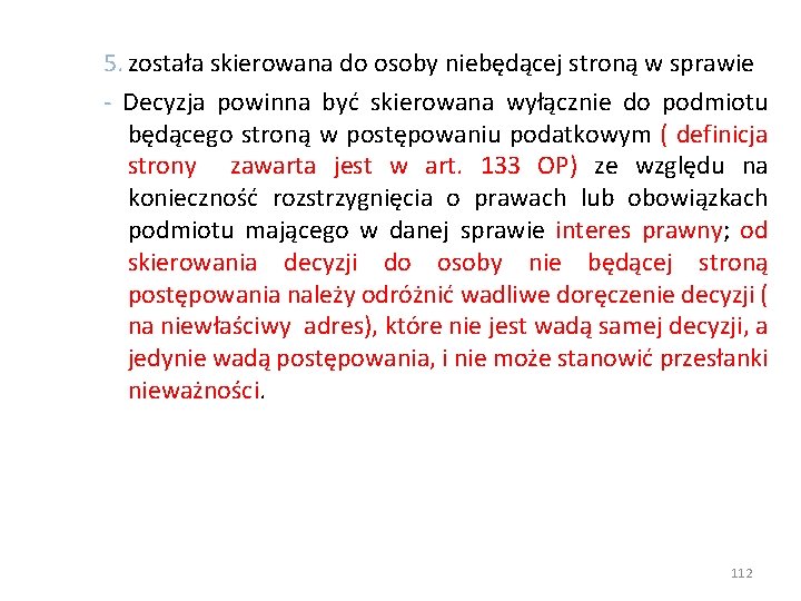 5. została skierowana do osoby niebędącej stroną w sprawie - Decyzja powinna być skierowana