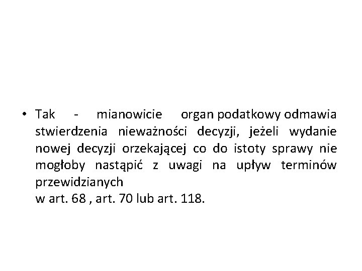  • Tak - mianowicie organ podatkowy odmawia stwierdzenia nieważności decyzji, jeżeli wydanie nowej