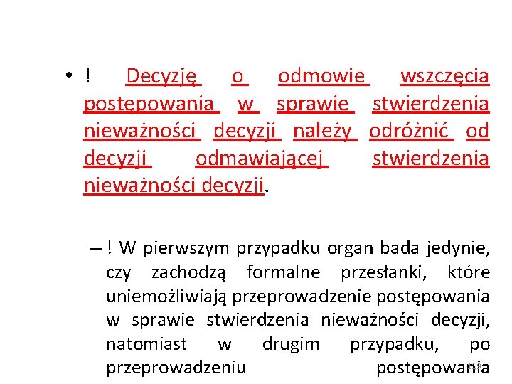  • ! Decyzję o odmowie wszczęcia postępowania w sprawie stwierdzenia nieważności decyzji należy