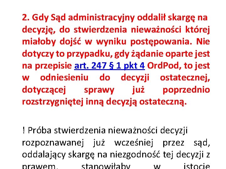 2. Gdy Sąd administracyjny oddalił skargę na decyzję, do stwierdzenia nieważności której miałoby dojść