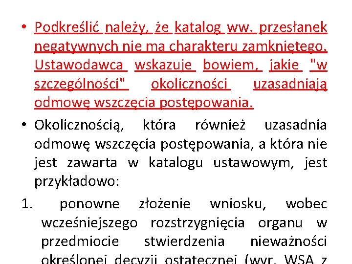  • Podkreślić należy, że katalog ww. przesłanek negatywnych nie ma charakteru zamkniętego. Ustawodawca