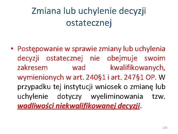 Zmiana lub uchylenie decyzji ostatecznej • Postępowanie w sprawie zmiany lub uchylenia decyzji ostatecznej