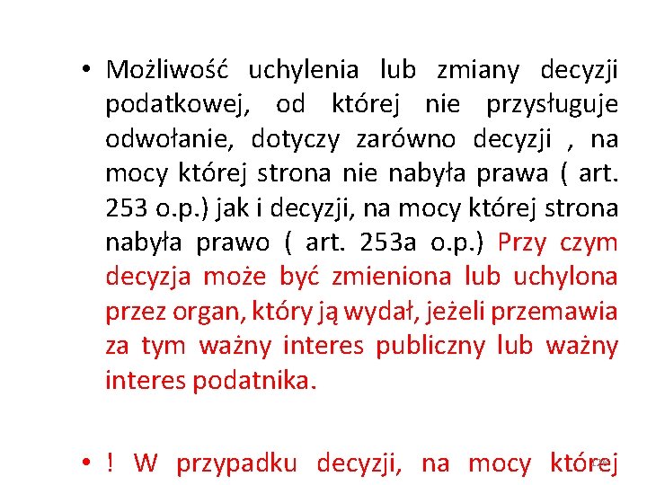  • Możliwość uchylenia lub zmiany decyzji podatkowej, od której nie przysługuje odwołanie, dotyczy