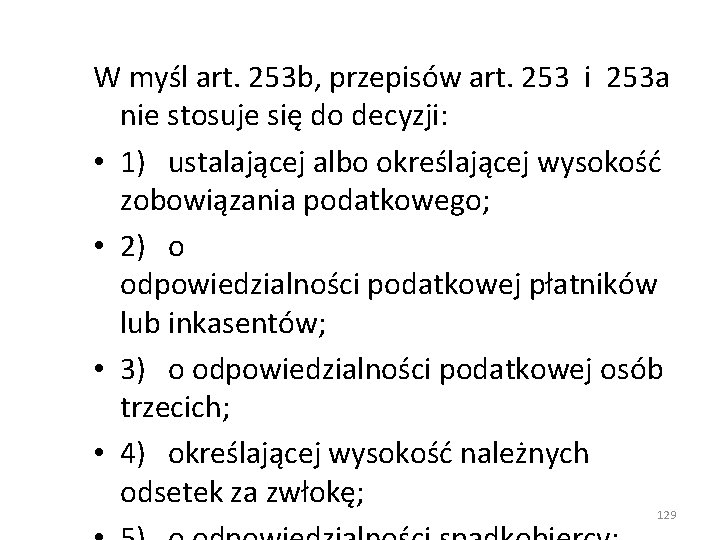 W myśl art. 253 b, przepisów art. 253 i 253 a nie stosuje się